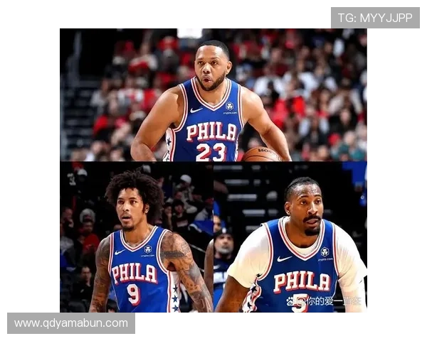76人队最新动态：球队核心阵容调整与季前赛表现解析